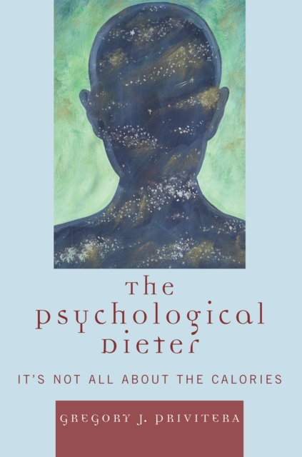 The Psychological Dieter : It's Not All About the Calories, Paperback / softback Book