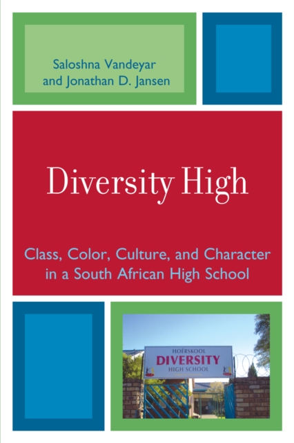 Diversity High : Class, Color, Culture, and Character in a South African High School, Paperback / softback Book