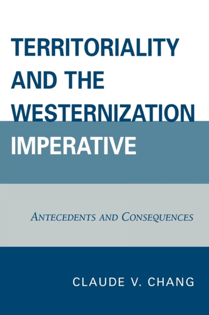 Territoriality and the Westernization Imperative : Antecedents and Consequences, Paperback / softback Book
