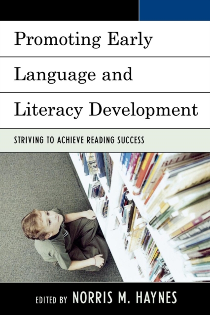 Promoting Early Language and Literacy Development : Striving to Achieve Reading Success, Paperback / softback Book