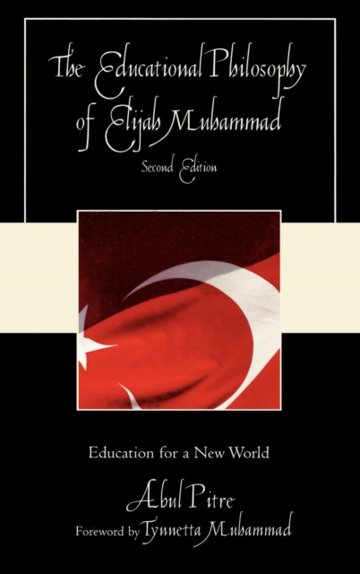 The Educational Philosophy of Elijah Muhammad : Education for a New World, Hardback Book