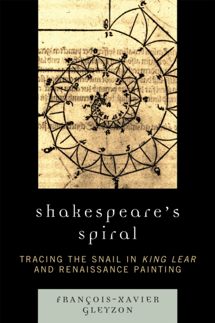 Shakespeare's Spiral : Tracing the Snail in King Lear and Renaissance Painting, Paperback / softback Book
