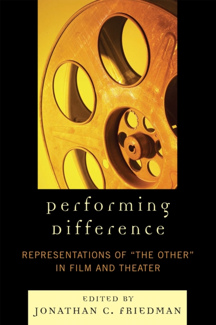 Performing Difference : Representations of 'The Other' in Film and Theatre, Paperback / softback Book