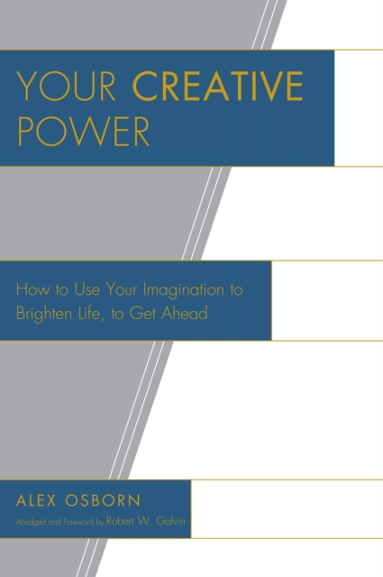 Your Creative Power : How to Use Your Imagination to Brighten Life, to Get Ahead, PDF eBook
