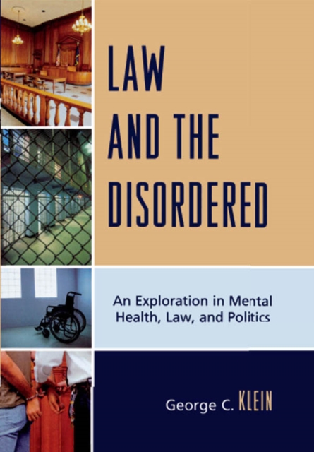Law and the Disordered : An Explanation in Mental Health, Law, and Politics, EPUB eBook