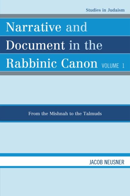 Narrative and Document in the Rabbinic Canon : From the Mishnah to the Talmuds, Paperback / softback Book