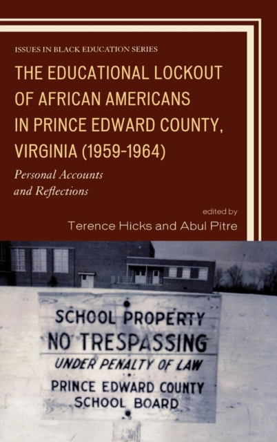 The Educational Lockout of African Americans in Prince Edward County, Virginia (1959-1964) : Personal Accounts and Reflections, Hardback Book