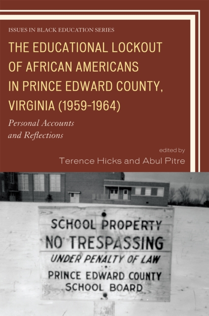 The Educational Lockout of African Americans in Prince Edward County, Virginia (1959-1964) : Personal Accounts and Reflections, Paperback / softback Book