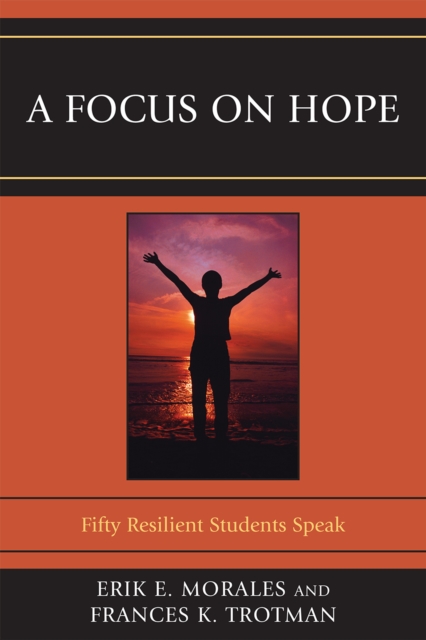 A Focus on Hope : Fifty Resilient Students Speak, Paperback / softback Book