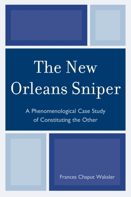 New Orleans Sniper : A Phenomenological Case Study of Constituting the Other, EPUB eBook