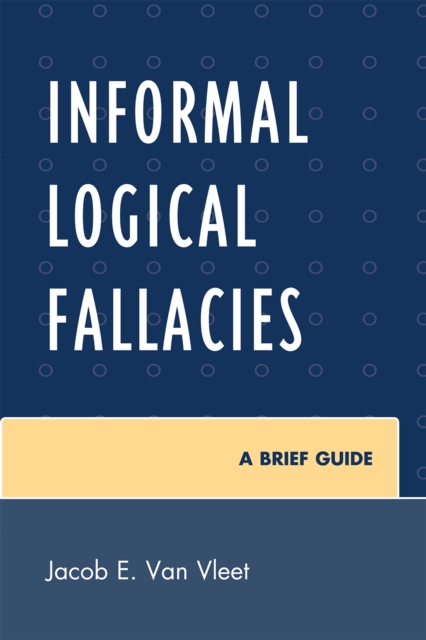 Informal Logical Fallacies : A Brief Guide, Paperback / softback Book
