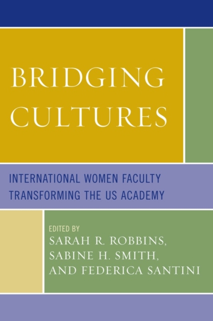 Bridging Cultures : International Women Faculty Transforming the US Academy, Paperback / softback Book