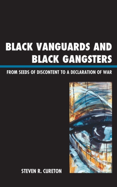 Black Vanguards and Black Gangsters : From Seeds of Discontent to a Declaration of War, Hardback Book