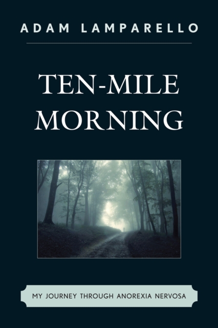 Ten-Mile Morning : My Journey through Anorexia Nervosa, Paperback / softback Book