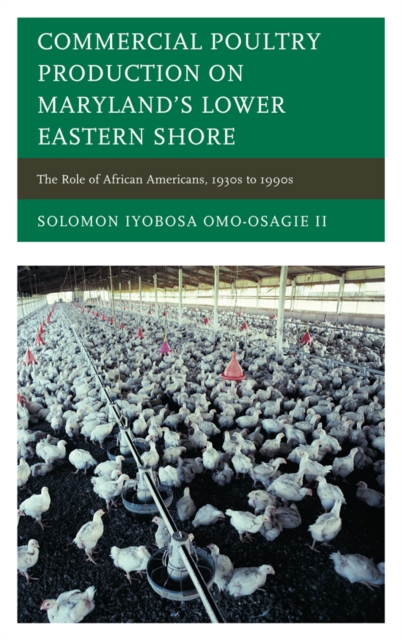 Commercial Poultry Production on Maryland's Lower Eastern Shore : The Role of African Americans, 1930s to 1990s, EPUB eBook