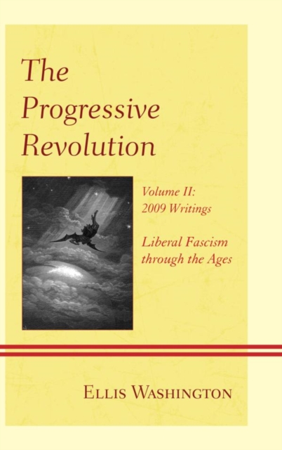 Progressive Revolution : Liberal Fascism through the Ages, Vol. II: 2009 Writings, EPUB eBook