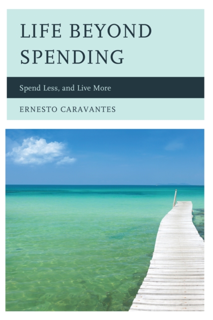Life Beyond Spending : Spend Less, and Live More, Paperback / softback Book