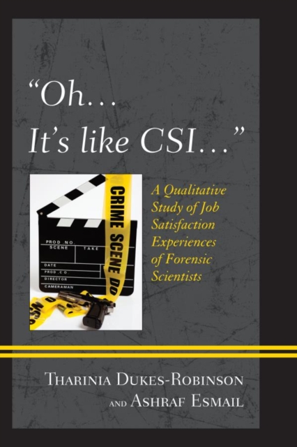 "Oh, it's like CSI..." : A Qualitative Study of Job Satisfaction Experiences of Forensic Scientists, EPUB eBook