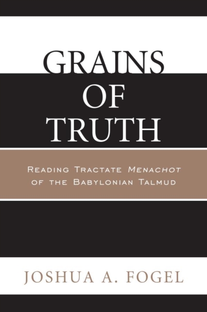 Grains of Truth : Reading Tractate Menachot of the Babylonian Talmud, EPUB eBook