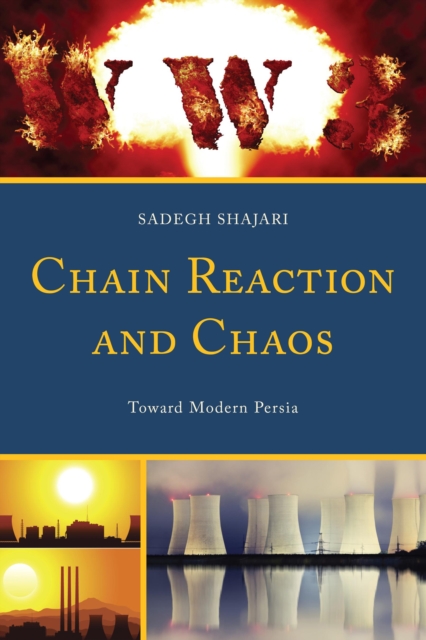 Chain Reaction and Chaos : Toward Modern Persia, Paperback / softback Book