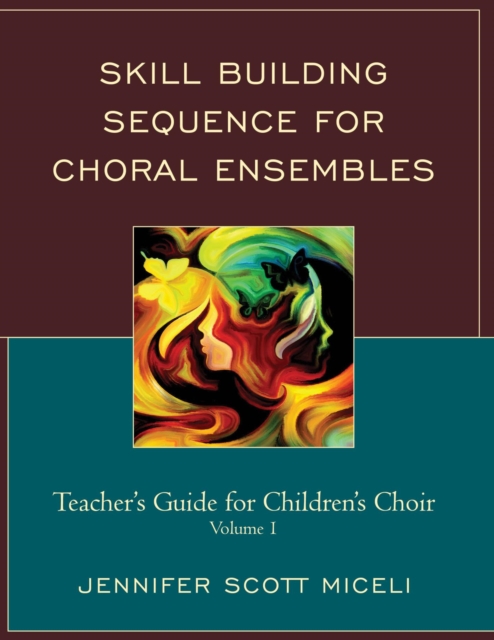 Skill Building Sequence for Choral Ensembles : Teacher's Guide for Children's Choir, EPUB eBook