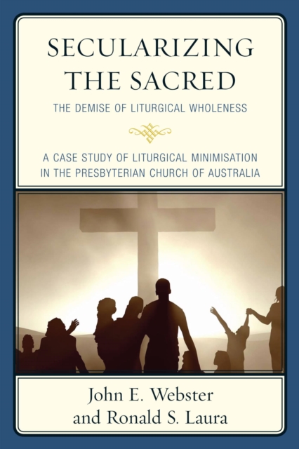 Secularizing the Sacred : The Demise of Liturgical Wholeness, EPUB eBook