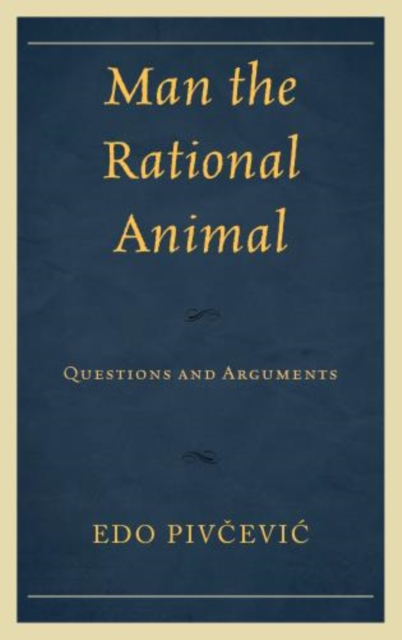 Man the Rational Animal : Questions and Arguments, Hardback Book