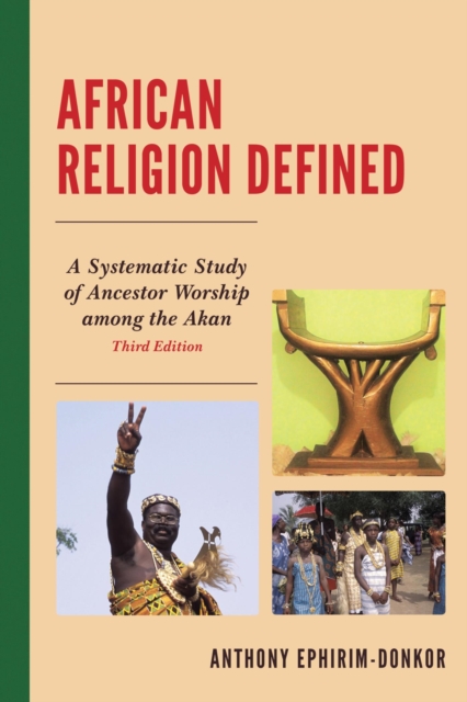 African Religion Defined : A Systematic Study of Ancestor Worship Among the Akan, EPUB eBook