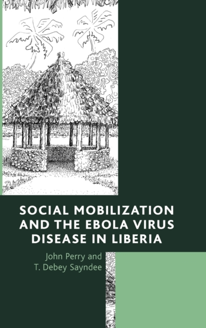 Social Mobilization and the Ebola Virus Disease in Liberia, Hardback Book