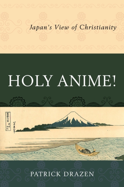 Holy Anime! : Japan's View of Christianity, EPUB eBook