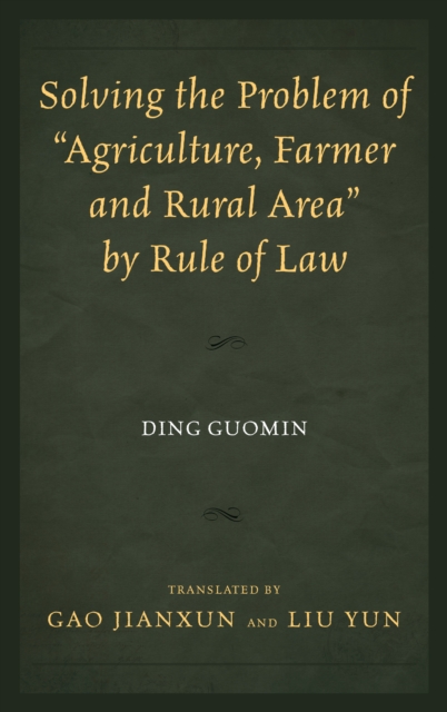 Solving the Problem of "Agriculture, Farmer, and Rural Area" by Rule of Law, Hardback Book