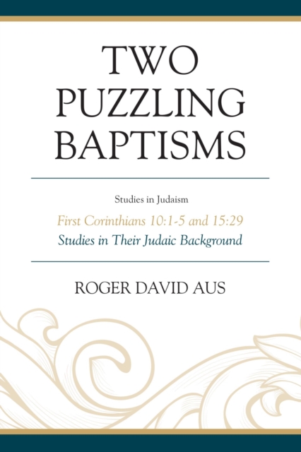 Two Puzzling Baptisms : First Corinthians 10:1-5 and 15:29, EPUB eBook
