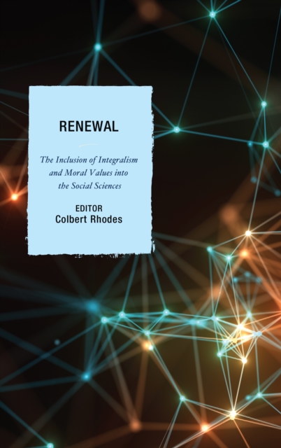Renewal : The Inclusion of Integralism and Moral Values into the Social Sciences, Hardback Book