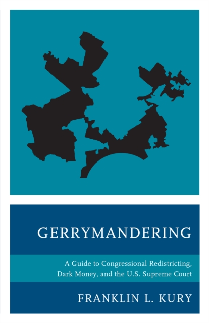Gerrymandering : A Guide to Congressional Redistricting, Dark Money, and the U.S. Supreme Court, Paperback / softback Book