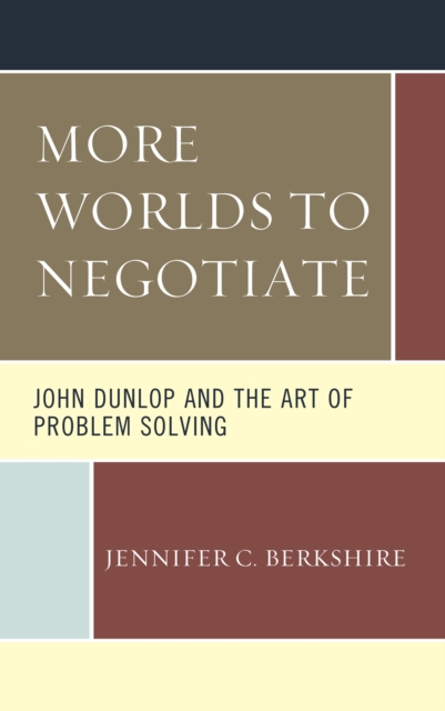 More Worlds to Negotiate : John Dunlop and the Art of Problem Solving, Hardback Book