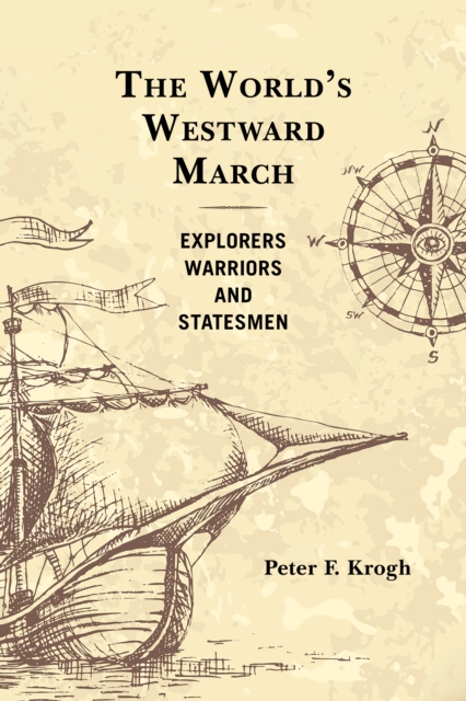 The World's Westward March : Explorers, Warriors, and Statesmen, Paperback / softback Book