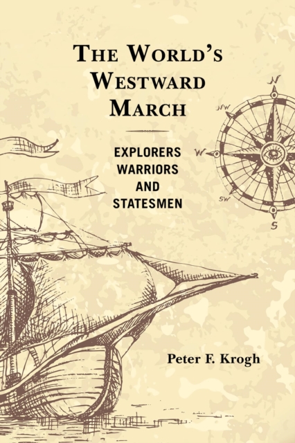 The World's Westward March : Explorers, Warriors, and Statesmen, EPUB eBook