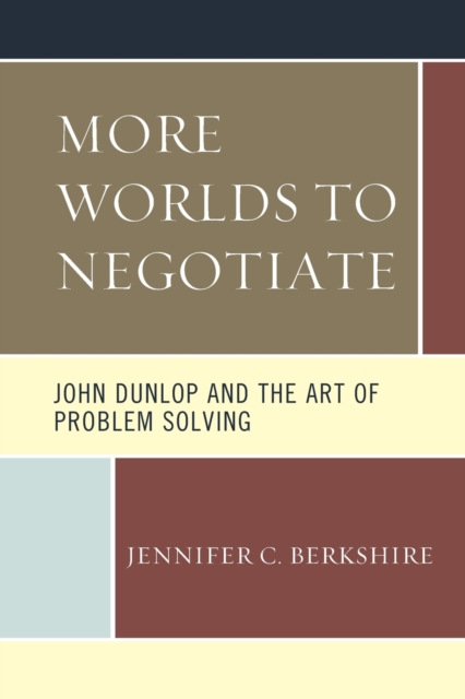 More Worlds to Negotiate: John Dunlop and the Art of Problem Solving, Paperback / softback Book