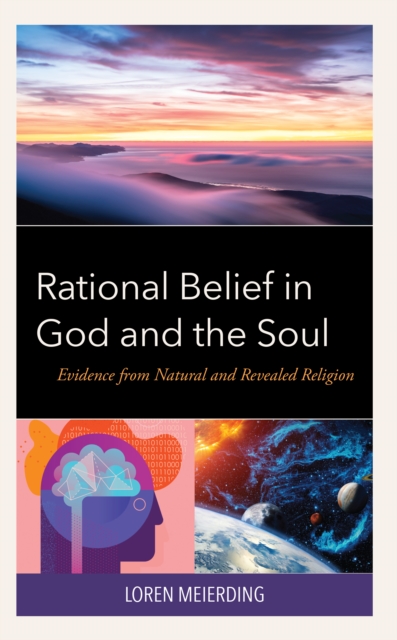 Rational Belief in God and the Soul : Evidence from Natural and Revealed Religion, Hardback Book