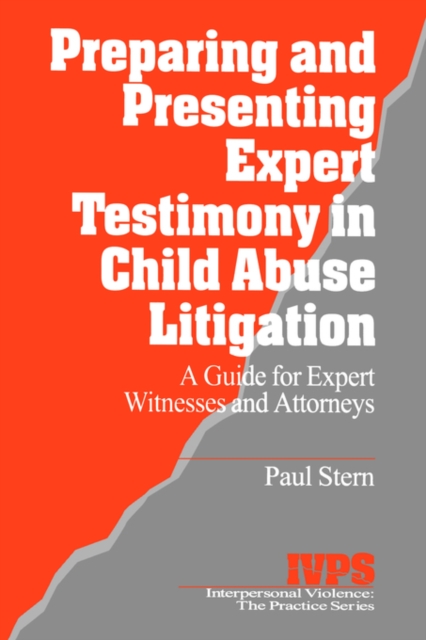 Preparing and Presenting Expert Testimony in Child Abuse Litigation : A Guide for Expert Witnesses and Attorneys, Paperback / softback Book