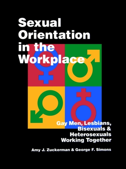 Sexual Orientation in the Workplace : Gay Men, Lesbians, Bisexuals, and Heterosexuals Working Together, Paperback / softback Book