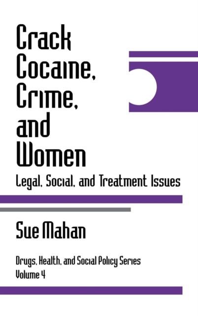 Crack Cocaine, Crime, and Women : Legal, Social, and Treatment Issues, Hardback Book