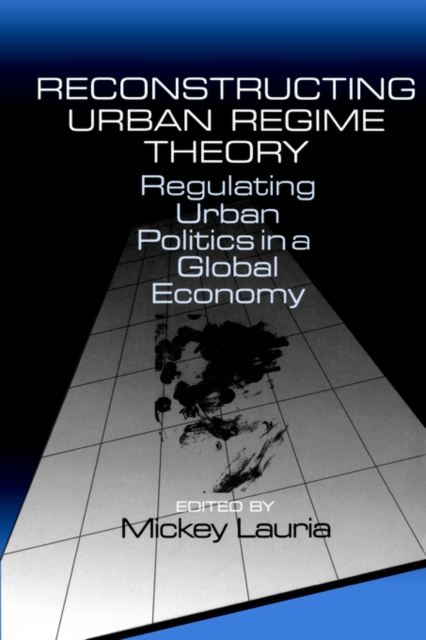Reconstructing Urban Regime Theory : Regulating Urban Politics in a Global Economy, Paperback / softback Book