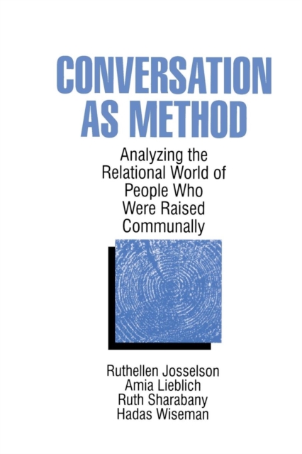 Conversation As Method : Analyzing the Relational World of People Who Were Raised Communally, Paperback / softback Book