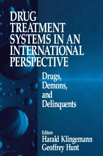 Drug Treatment Systems in an International Perspective : Drugs, Demons, and Delinquents, Hardback Book
