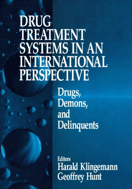 Drug Treatment Systems in an International Perspective : Drugs, Demons, and Delinquents, Paperback / softback Book
