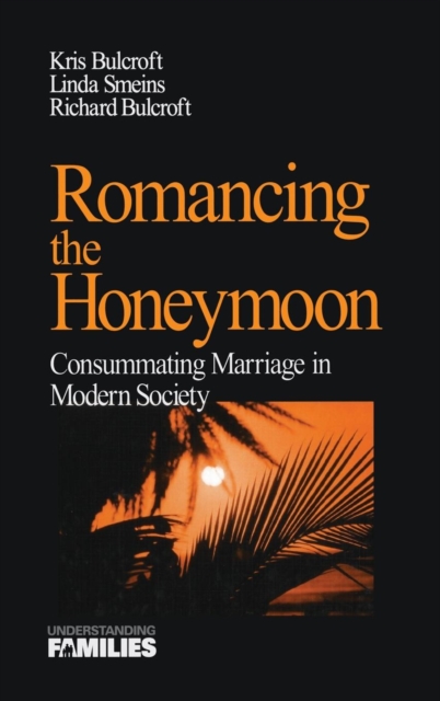 Romancing the Honeymoon : Consummating Marriage in Modern Society, Hardback Book