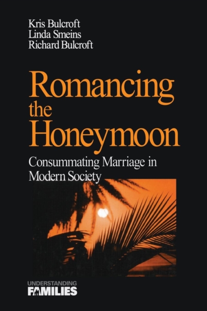 Romancing the Honeymoon : Consummating Marriage in Modern Society, Paperback / softback Book