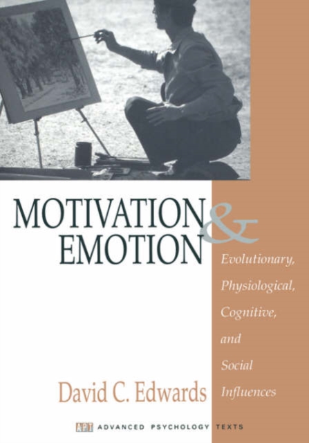 Motivation and Emotion : Evolutionary, Physiological, Cognitive, and Social Influences, Hardback Book