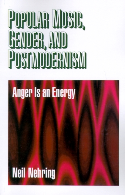 Popular Music, Gender and Postmodernism : Anger Is an Energy, Paperback / softback Book